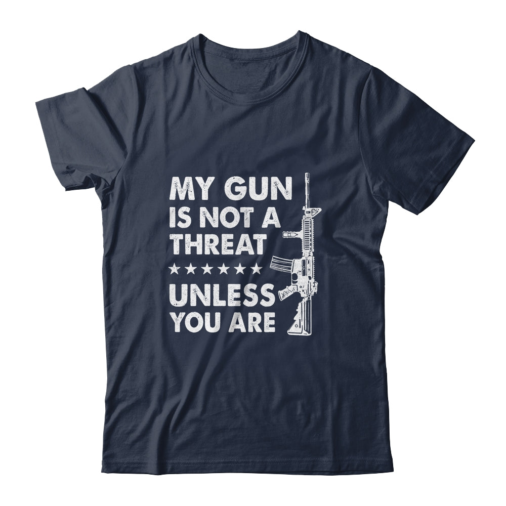My Gun Is Not A Threat Unless You Are Shirt & Hoodie | siriusteestore