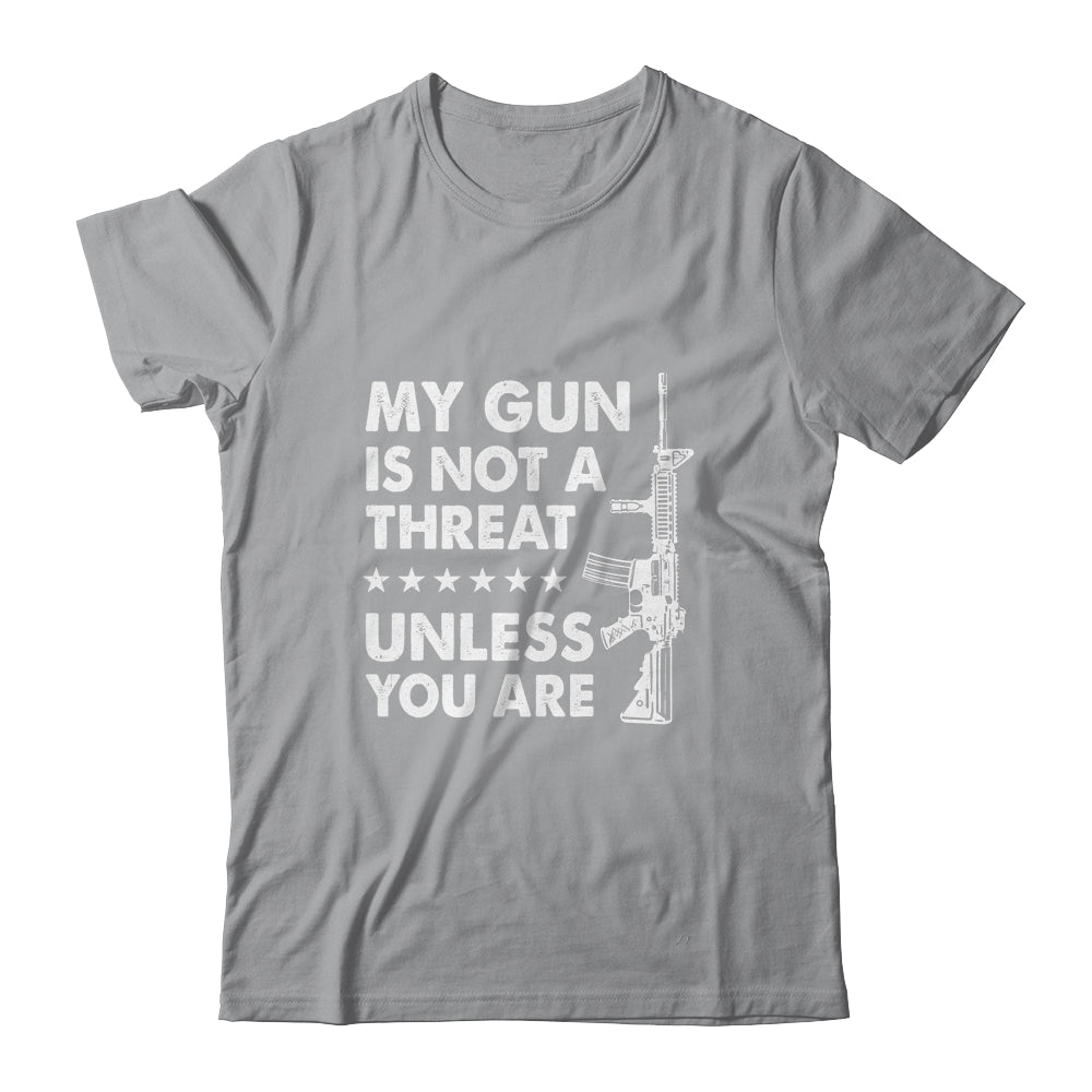 My Gun Is Not A Threat Unless You Are Shirt & Hoodie | siriusteestore