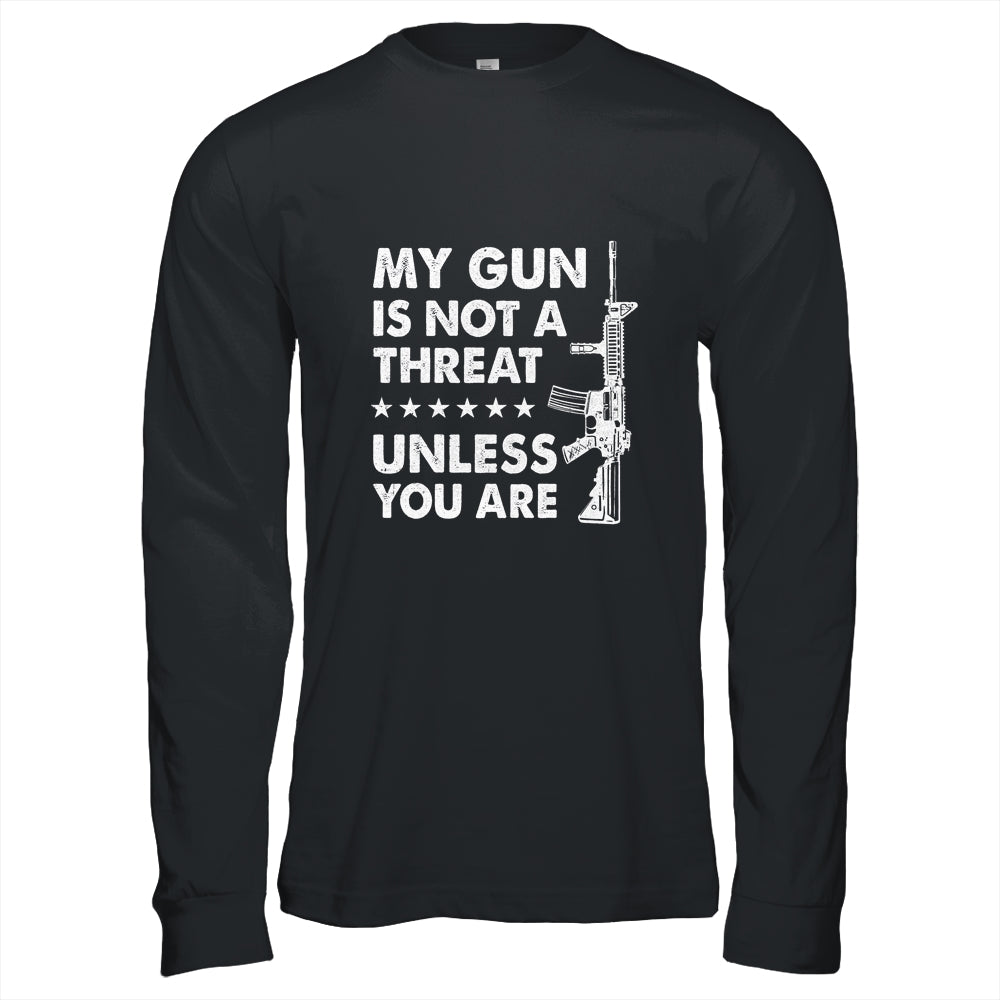 My Gun Is Not A Threat Unless You Are Shirt & Hoodie | siriusteestore