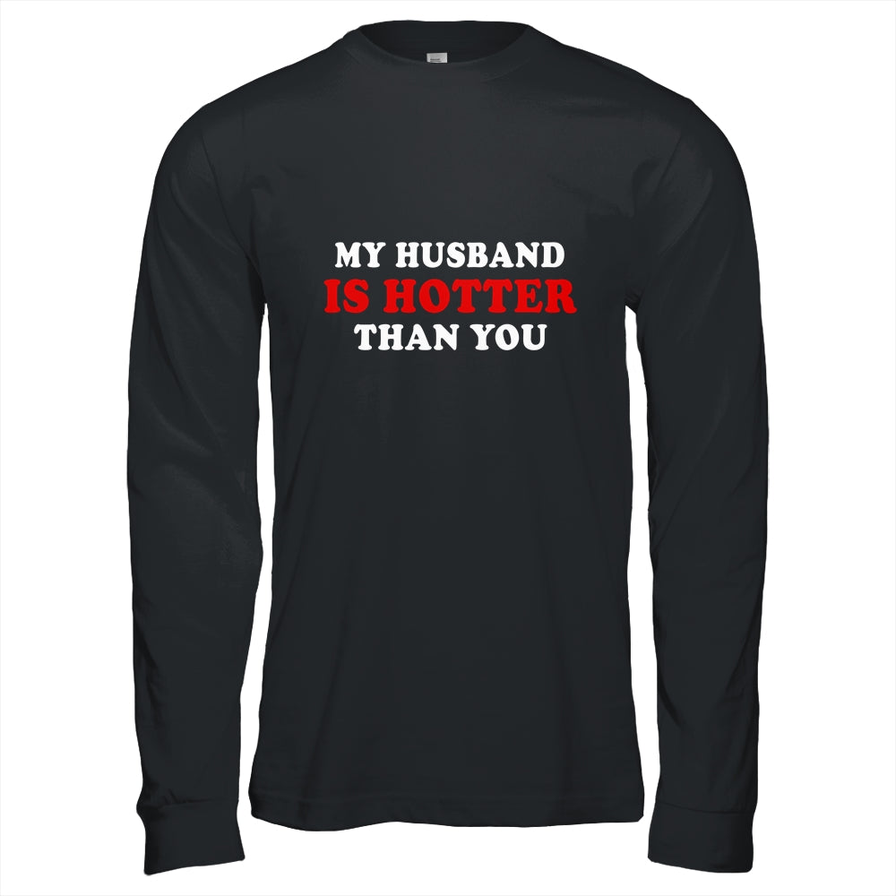 My Husband Is Hotter Than You Shirt & Hoodie | siriusteestore