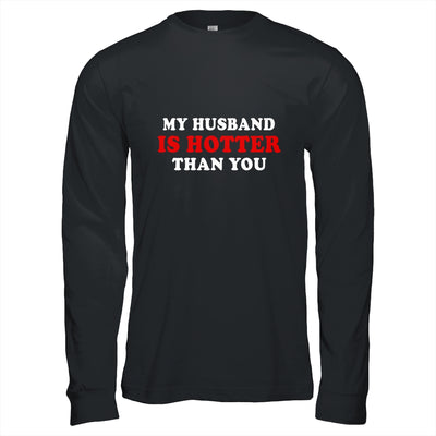 My Husband Is Hotter Than You Shirt & Hoodie | siriusteestore