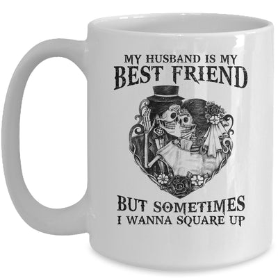 My Husband Is My Best Friend But Sometimes I Wanna Square Up Mug | siriusteestore