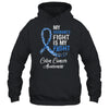 My Husbands Fight Is My Fight Colon Cancer Awareness Shirt & Hoodie | siriusteestore