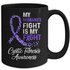 My Husbands Fight Is My Fight Cystic Fibrosis Awareness Mug | siriusteestore