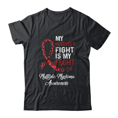 My Husbands Fight Is My Fight Multiple Myeloma Awareness Shirt & Hoodie | siriusteestore