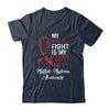 My Husbands Fight Is My Fight Multiple Myeloma Awareness Shirt & Hoodie | siriusteestore