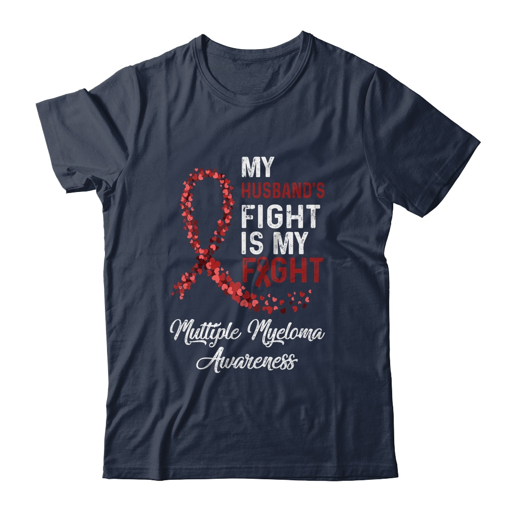 My Husbands Fight Is My Fight Multiple Myeloma Awareness Shirt & Hoodie | siriusteestore