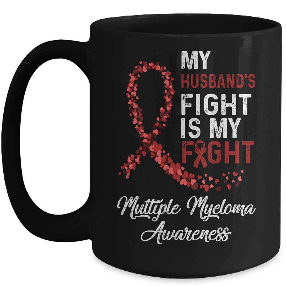 My Husbands Fight Is My Fight Multiple Myeloma Awareness Mug | siriusteestore