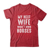 My Next Wife Wont Own Horses Funny Shirt & Hoodie | siriusteestore