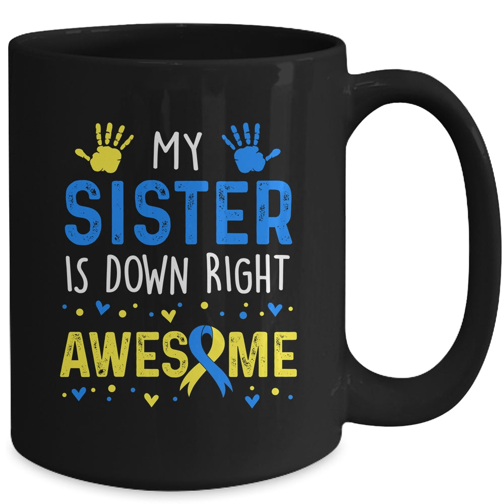 My Sister Down Right Awesome Down Syndrome Awareness Mug | siriusteestore