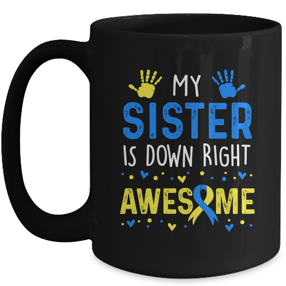 My Sister Down Right Awesome Down Syndrome Awareness Mug | siriusteestore