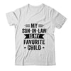 My Son In Law Is My Favorite Child Funny Family Shirt & Hoodie | siriusteestore