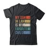 My Son In Law Is My Favorite Child Funny Family Humor Retro Shirt & Hoodie | siriusteestore