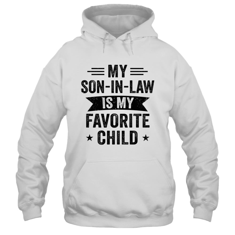 My Son In Law Is My Favorite Child Funny Family Shirt & Hoodie | siriusteestore