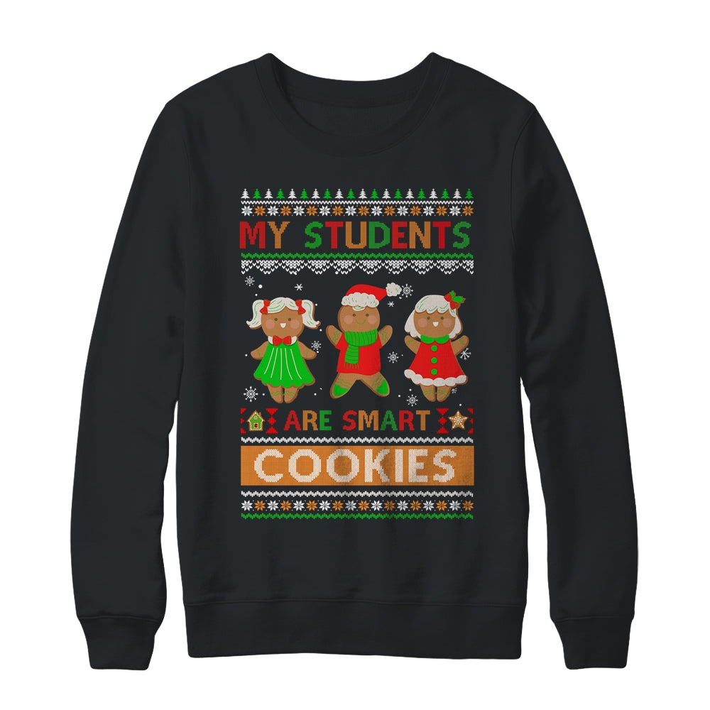 My Students Are Smart Cookies For Ugly Christmas Teacher Shirt & Sweatshirt | siriusteestore