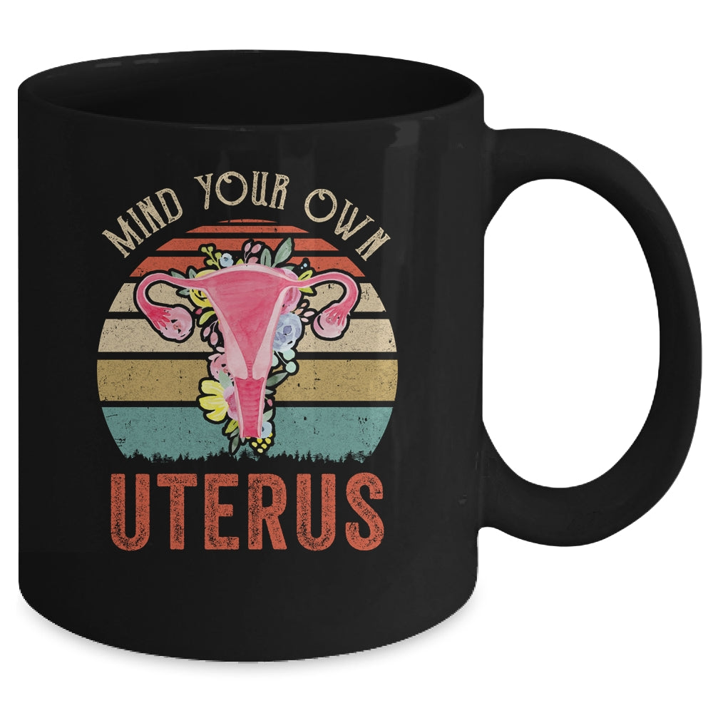 My Uterus My Choice Mind Your Own Uterus Feminist Mug | siriusteestore