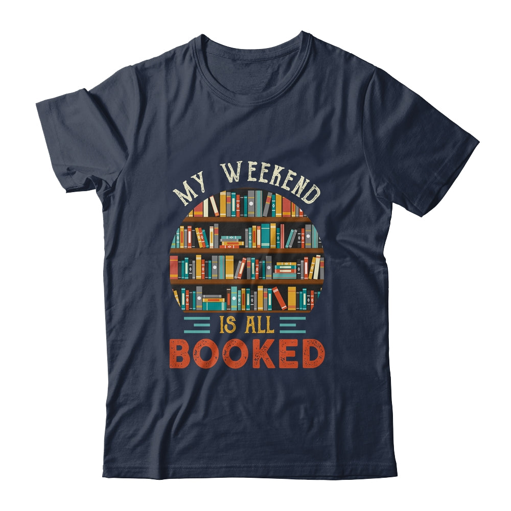 My Weekend Is All Booked Funny Library Book Lover Reader Shirt & Hoodie | siriusteestore