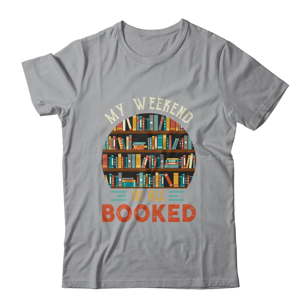 My Weekend Is All Booked Funny Library Book Lover Reader Shirt & Hoodie | siriusteestore