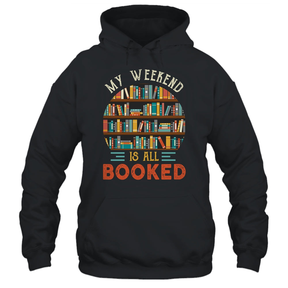 My Weekend Is All Booked Funny Library Book Lover Reader Shirt & Hoodie | siriusteestore