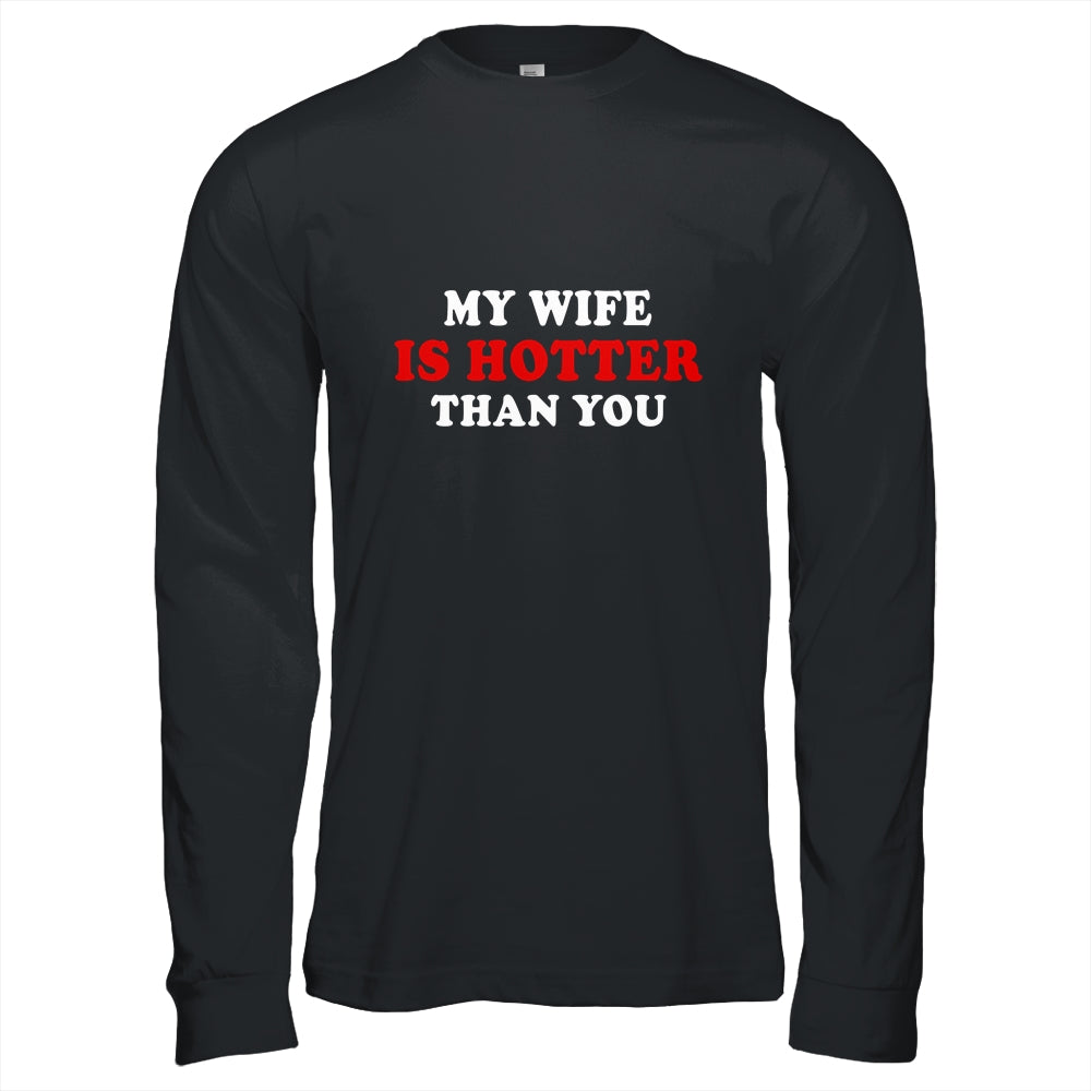 My Wife Is Hotter Than You Shirt & Hoodie | siriusteestore