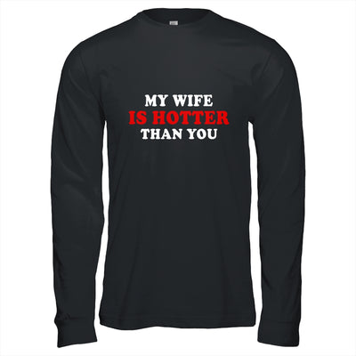 My Wife Is Hotter Than You Shirt & Hoodie | siriusteestore