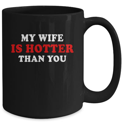 My Wife Is Hotter Than You Mug | siriusteestore