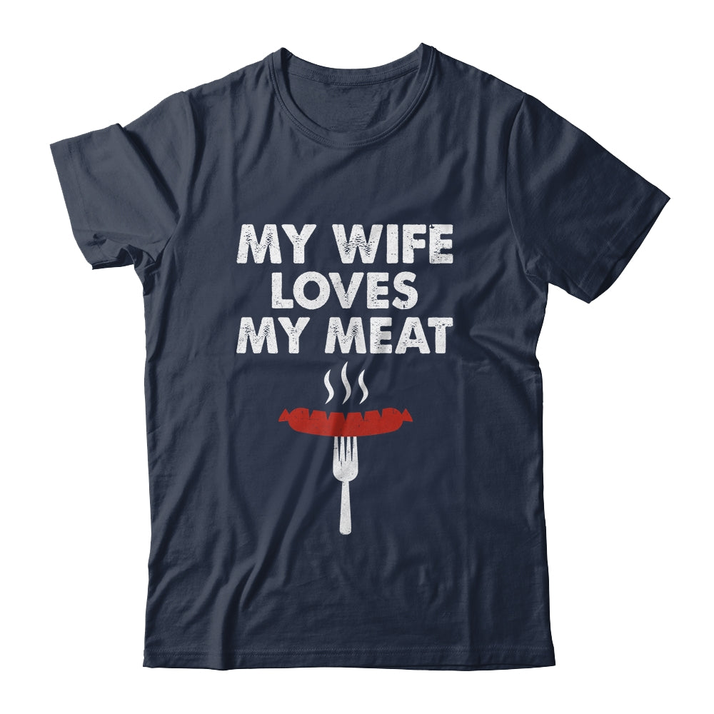 My Wife Loves My Meat Funny Grilling BBQ Lover Shirt & Hoodie | siriusteestore