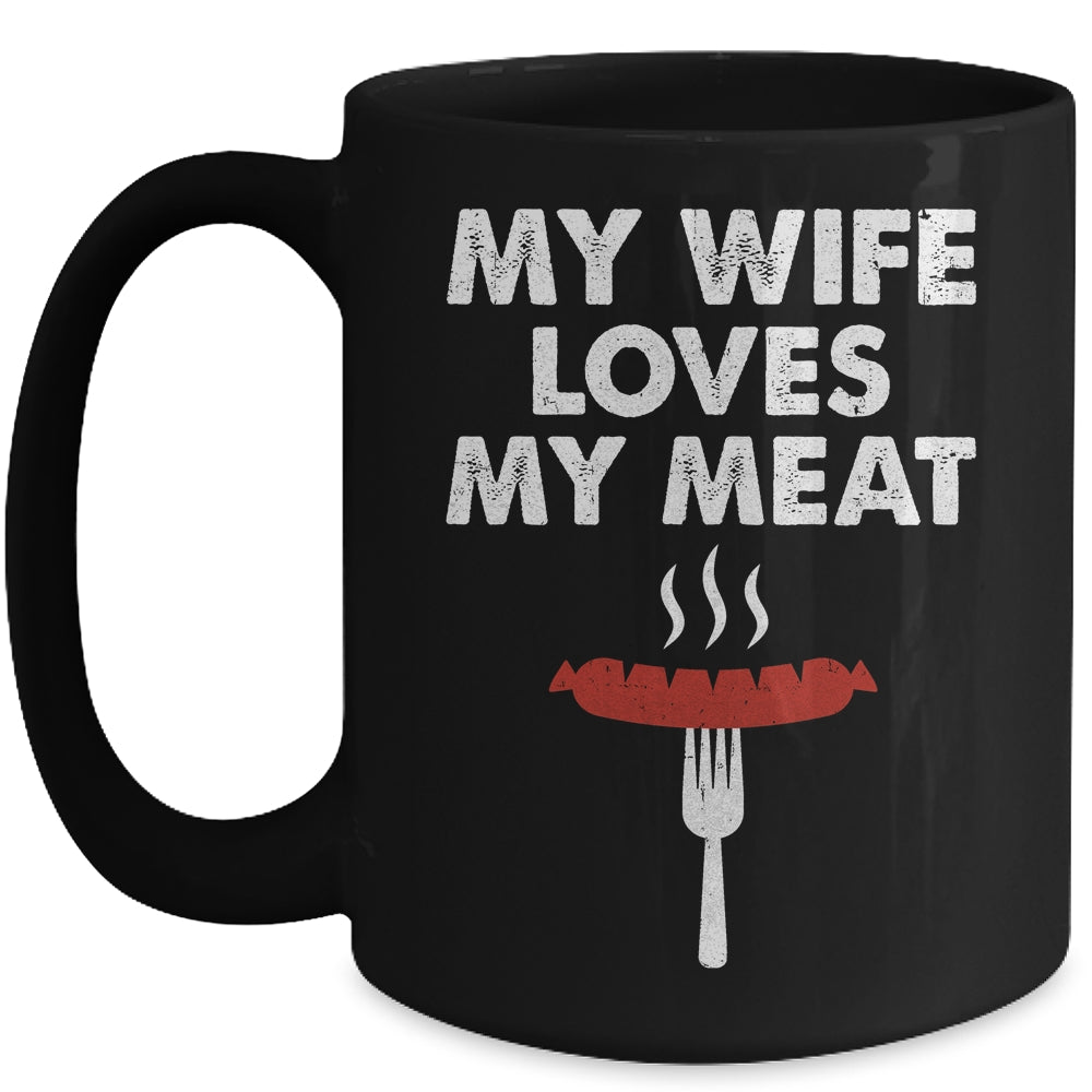 My Wife Loves My Meat Funny Grilling BBQ Lover Mug | siriusteestore