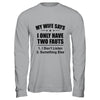 My Wife Says I Only Have Two Faults Funny Father's Day  Shirt & Hoodie Shirt & Hoodie | siriusteestore
