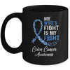 My Wifes Fight Is My Fight Colon Cancer Awareness Mug | siriusteestore