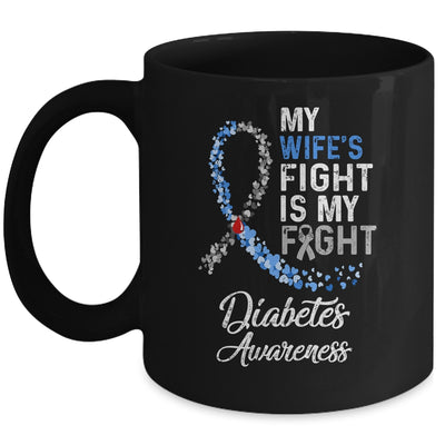 My Wifes Fight Is My Fight Diabetes Cancer Awareness Mug | siriusteestore
