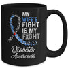 My Wifes Fight Is My Fight Diabetes Cancer Awareness Mug | siriusteestore