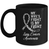 My Wifes Fight Is My Fight Lung Cancer Awareness Mug | siriusteestore