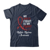 My Wifes Fight Is My Fight Multiple Myeloma Awareness Shirt & Hoodie | siriusteestore