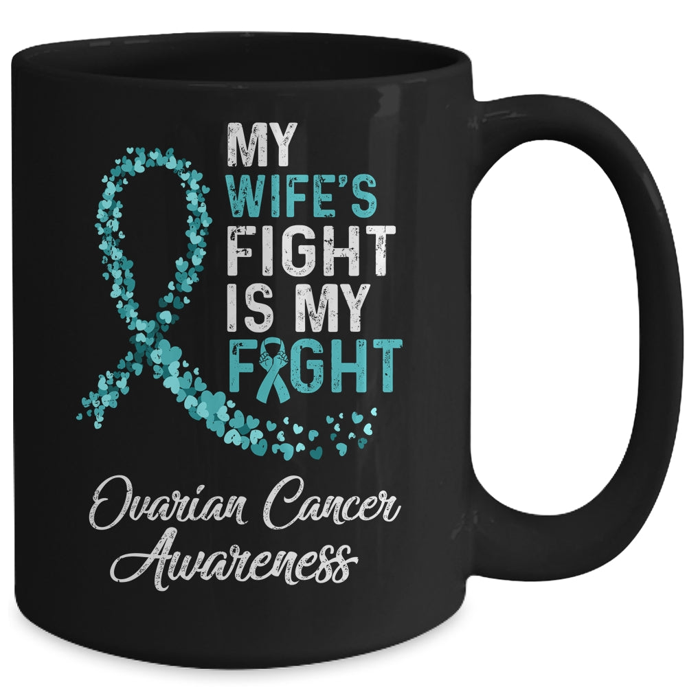 My Wifes Fight Is My Fight Ovarian Cancer Awareness Mug | siriusteestore