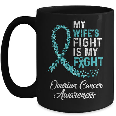 My Wifes Fight Is My Fight Ovarian Cancer Awareness Mug | siriusteestore