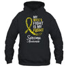 My Wifes Fight Is My Fight Sarcoma Cancer Awareness Shirt & Hoodie | siriusteestore