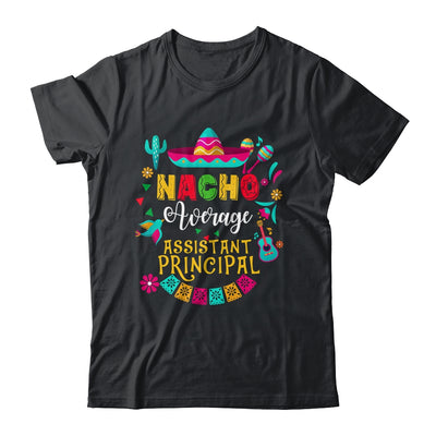 Nacho Average Assistant Principal Cinco De Mayo Mexican Shirt & Hoodie | siriusteestore
