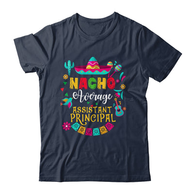 Nacho Average Assistant Principal Cinco De Mayo Mexican Shirt & Hoodie | siriusteestore