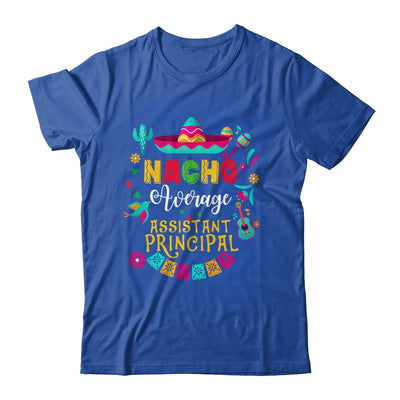 Nacho Average Assistant Principal Cinco De Mayo Mexican Shirt & Hoodie | siriusteestore