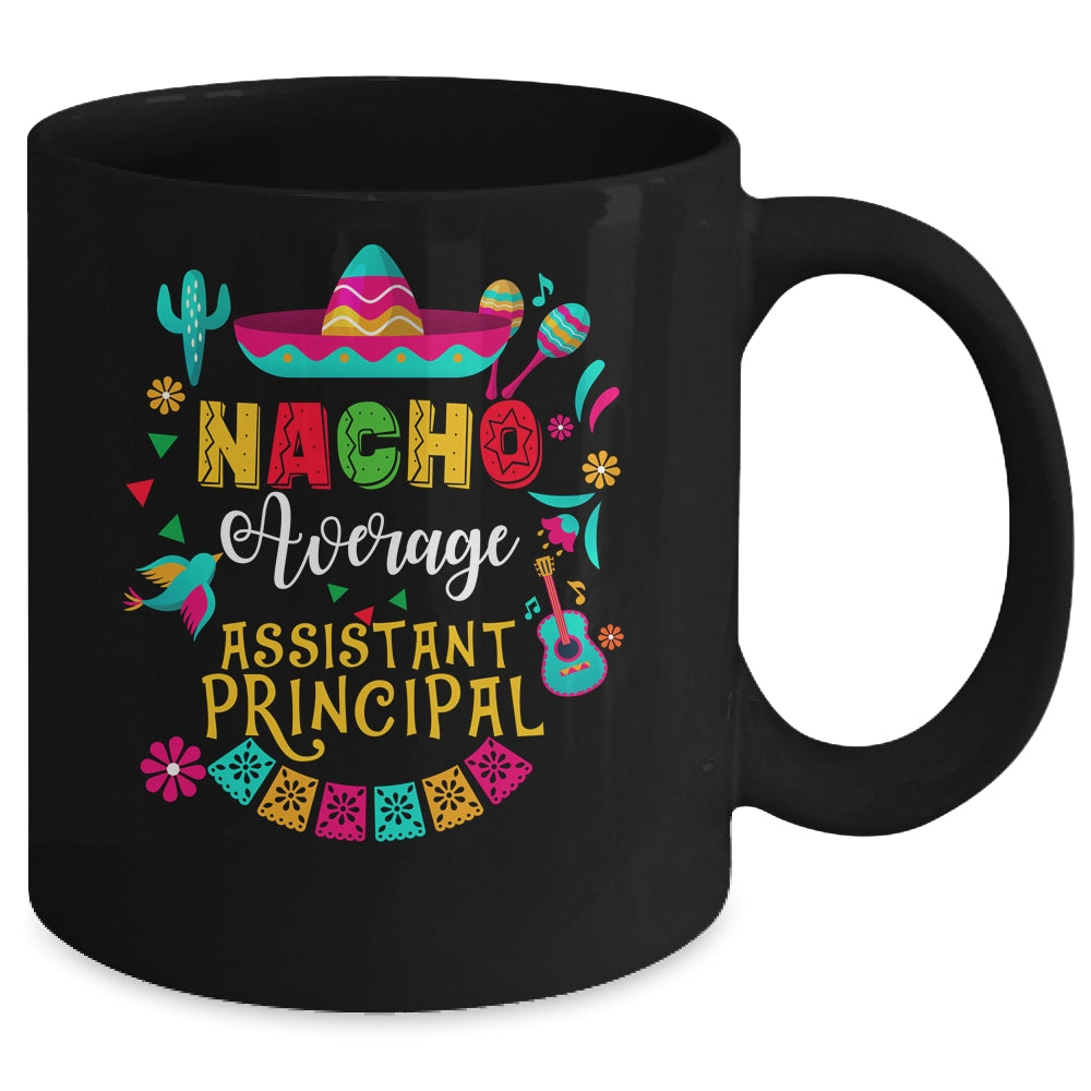Nacho Average Assistant Principal Cinco De Mayo Mexican Mug | siriusteestore