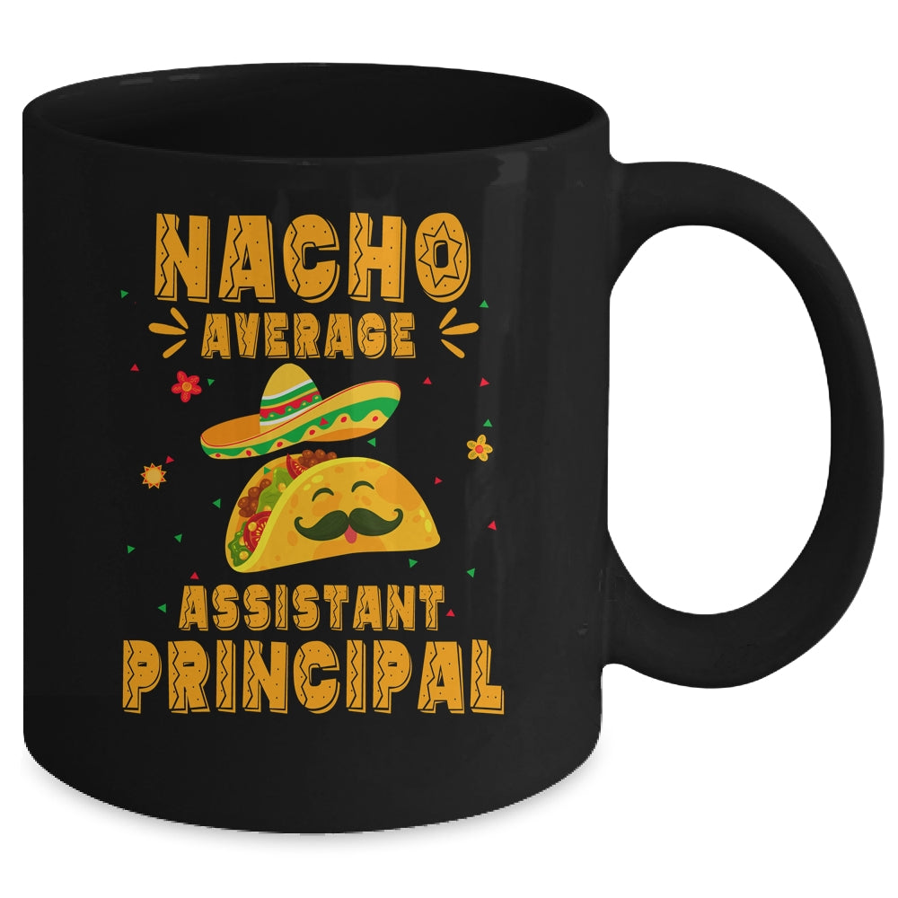Nacho Average Assistant Principal Taco Mexican Cinco De Mayo Mug | siriusteestore