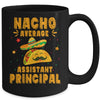 Nacho Average Assistant Principal Taco Mexican Cinco De Mayo Mug | siriusteestore