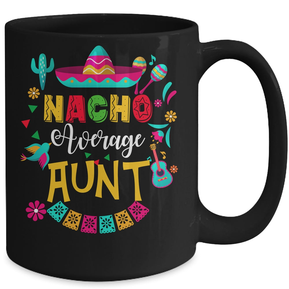 Nacho Average Aunt Cinco De Mayo Mexican Matching Family Mug | siriusteestore