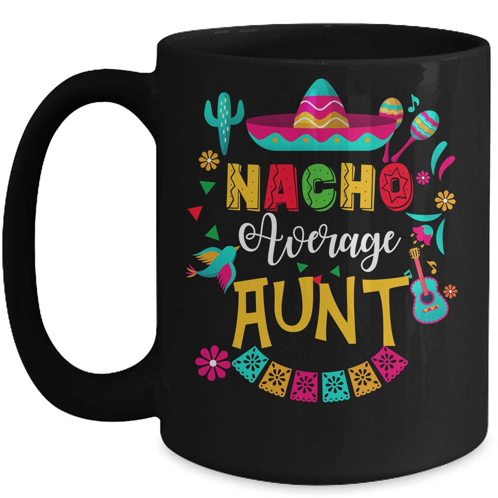 Nacho Average Aunt Cinco De Mayo Mexican Matching Family Mug | siriusteestore
