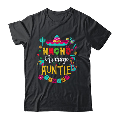 Nacho Average Auntie Cinco De Mayo Mexican Matching Family Shirt & Hoodie | siriusteestore