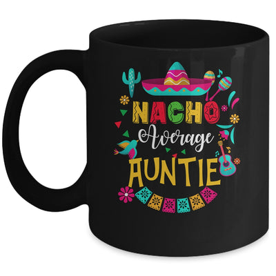 Nacho Average Auntie Cinco De Mayo Mexican Matching Family Mug | siriusteestore