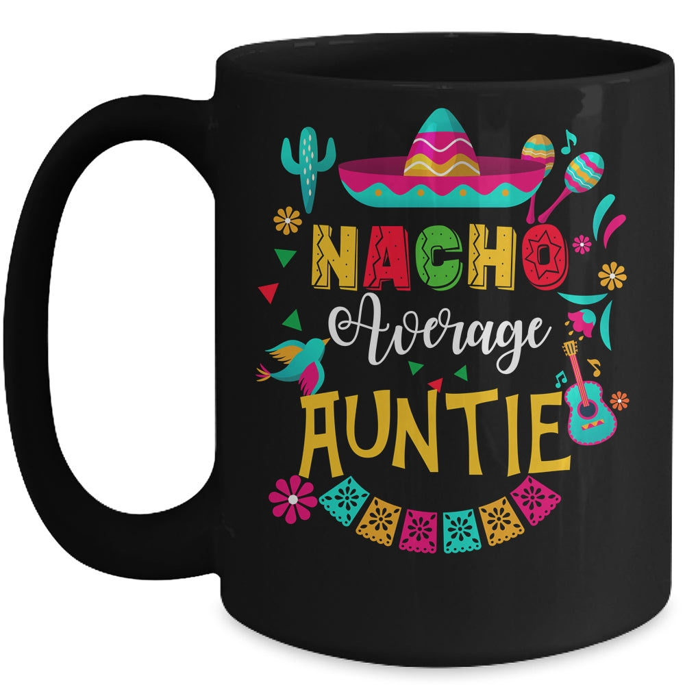 Nacho Average Auntie Cinco De Mayo Mexican Matching Family Mug | siriusteestore