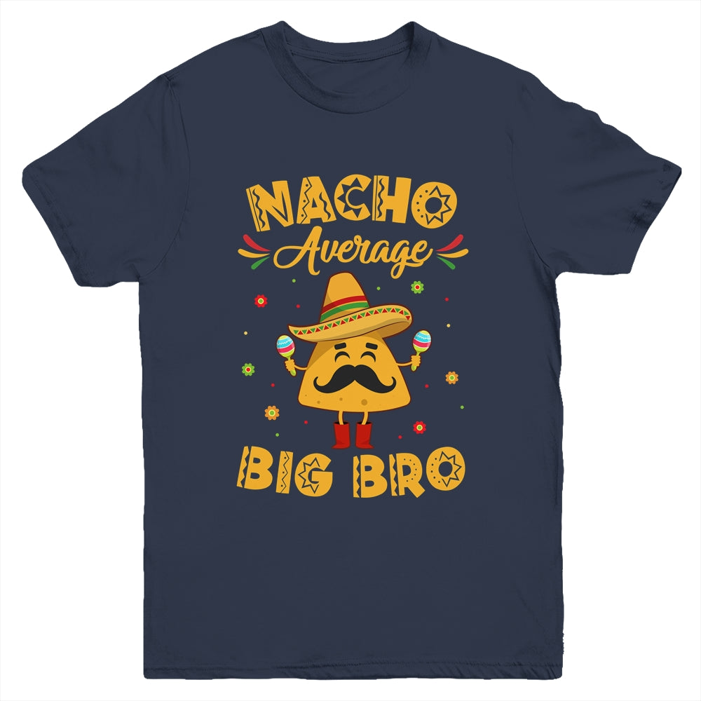 Nacho Average Big Bro Brother Sibling Cinco de Mayo Party Youth Shirt | siriusteestore