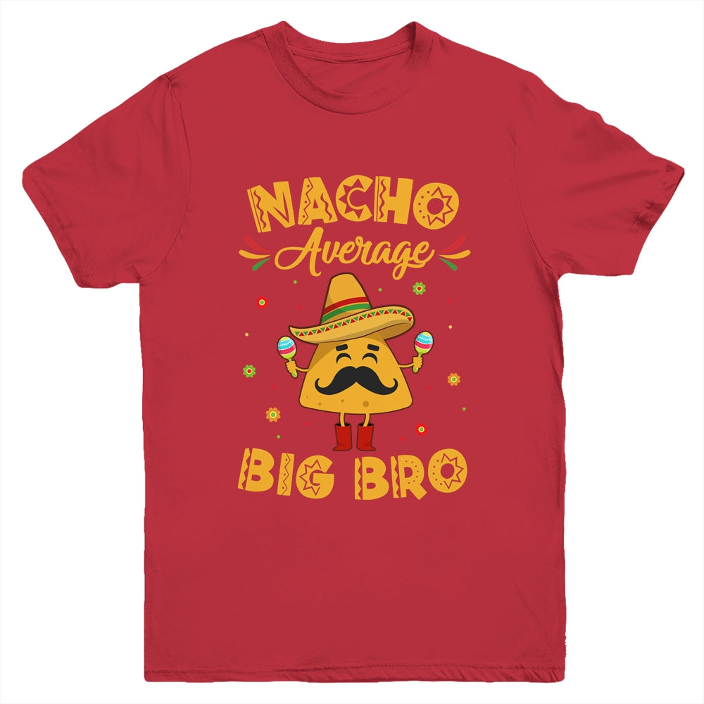 Nacho Average Big Bro Brother Sibling Cinco de Mayo Party Youth Shirt | siriusteestore